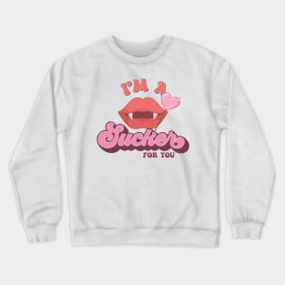 I'm a Sucker for You Crewneck Sweatshirt